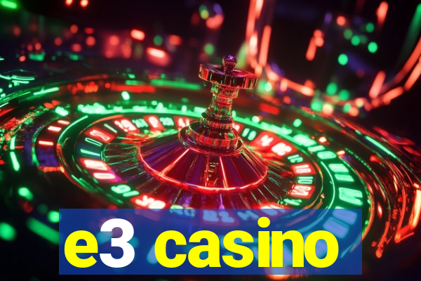 e3 casino